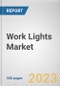Work Lights Market By Type, By Light Technology, By Power Source, By End-Use: Global Opportunity Analysis and Industry Forecast, 2023-2032 - Product Image