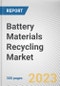 Battery Materials Recycling Market By Material Type, By End-Use: Global Opportunity Analysis and Industry Forecast, 2023-2032 - Product Thumbnail Image