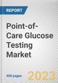 Point-of-Care Glucose Testing Market By Product Type, By Application, By End User: Global Opportunity Analysis and Industry Forecast, 2023-2032- Product Image