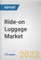 Ride-on Luggage Market By Type, By End User, By Distribution Channel: Global Opportunity Analysis and Industry Forecast, 2022-2031 - Product Image