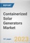 Containerized Solar Generators Market By Type, By Storage Capacity, By Application: Global Opportunity Analysis and Industry Forecast, 2023-2032 - Product Image