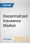 Decentralized Insurance Market By Type, By End User: Global Opportunity Analysis and Industry Forecast, 2023-2032 - Product Image