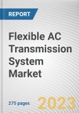Flexible AC Transmission System Market By Compensation Type, By Controller, By Industry Vertical: Global Opportunity Analysis and Industry Forecast, 2023-2032- Product Image
