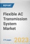 Flexible AC Transmission System Market By Compensation Type, By Controller, By Industry Vertical: Global Opportunity Analysis and Industry Forecast, 2023-2032 - Product Thumbnail Image