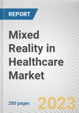 Mixed Reality in Healthcare Market By Type, By Component, By Application, By End User: Global Opportunity Analysis and Industry Forecast, 2023-2031- Product Image