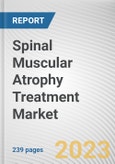 Spinal Muscular Atrophy Treatment Market By Type, By Route of Administration, By End User: Global Opportunity Analysis and Industry Forecast, 2023-2032- Product Image