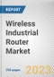 Wireless Industrial Router Market By Type, By Frequency Band: Global Opportunity Analysis and Industry Forecast, 2023-2032 - Product Image