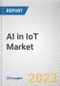 AI in IoT Market By Component, By Technology, By Industry Vertical: Global Opportunity Analysis and Industry Forecast, 2023-2032 - Product Thumbnail Image