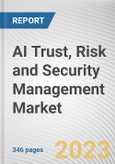 AI Trust, Risk and Security Management Market By Component, By Deployment Mode, By Enterprise Size, By Industry Vertical: Global Opportunity Analysis and Industry Forecast, 2023-2032- Product Image