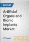 Artificial Organs and Bionic Implants Market By Type, By Technology, By End User: Global Opportunity Analysis and Industry Forecast, 2023-2032 - Product Thumbnail Image