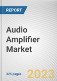 Audio Amplifier Market By Class, By channel, By End use Device: Global Opportunity Analysis and Industry Forecast, 2023-2032- Product Image