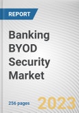 Banking BYOD Security Market By Component, By Device Type, By Security Type: Global Opportunity Analysis and Industry Forecast, 2023-2032- Product Image