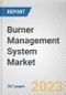 Burner Management System Market By Platform, By Fuel, By End-use, By Component, By Application: Global Opportunity Analysis and Industry Forecast, 2023-2032 - Product Image