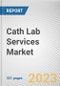 Cath Lab Services Market By Service Type, By Application, By Service provider: Global Opportunity Analysis and Industry Forecast, 2022-2032 - Product Image