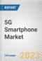5G Smartphone Market By Operating System, By Sales Channel: Global Opportunity Analysis and Industry Forecast, 2022-2032 - Product Image