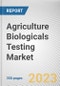 Agriculture Biologicals Testing Market By Product Type, By End-User: Global Opportunity Analysis and Industry Forecast, 2023-2032 - Product Thumbnail Image