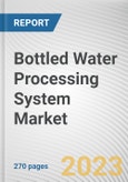 Bottled Water Processing System Market By Capacity, By Technology, By Application: Global Opportunity Analysis and Industry Forecast, 2023-2032- Product Image