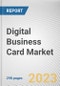 Digital Business Card Market By Platform, By User Type: Global Opportunity Analysis and Industry Forecast, 2023-2032 - Product Thumbnail Image