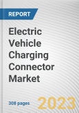 Electric Vehicle Charging Connector Market By Type, By Charging Level, By Charging Speed, By End User: Global Opportunity Analysis and Industry Forecast, 2023-2032- Product Image