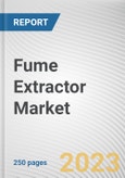 Fume Extractor Market By Types, By End-use Industry: Global Opportunity Analysis and Industry Forecast, 2023-2032- Product Image