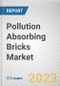 Pollution Absorbing Bricks Market By Material Type, By End User, By Application: Global Opportunity Analysis and Industry Forecast, 2023-2032 - Product Image