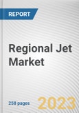 Regional Jet Market By Platform, By Seating Capacity, By Maximum Take-off Weight: Global Opportunity Analysis and Industry Forecast, 2023-2032- Product Image