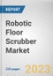 Robotic Floor Scrubber Market By Variant, By Sales Type, By Battery Run time, By Cleaning Efficiency: Global Opportunity Analysis and Industry Forecast, 2023-2032 - Product Thumbnail Image