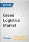 Green Logistics Market By End Use, By Business Type, By Mode of Operation: Global Opportunity Analysis and Industry Forecast, 2023-2032 - Product Image