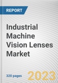 Industrial Machine Vision Lenses Market By Type, By Camera, By Application, By End User: Global Opportunity Analysis and Industry Forecast, 2023-2032- Product Image