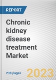Chronic kidney disease treatment Market By Treatment, By End User: Global Opportunity Analysis and Industry Forecast, 2023-2032- Product Image