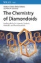 The Chemistry of Diamondoids. Building Blocks for Ligands, Catalysts, Pharmaceuticals, and Materials. Edition No. 1 - Product Thumbnail Image