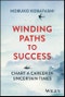 Winding Paths to Success. Chart a Career in Uncertain Times. Edition No. 1 - Product Thumbnail Image