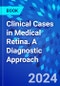 Clinical Cases in Medical Retina. A Diagnostic Approach - Product Thumbnail Image