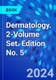 Dermatology. 2-Volume Set. Edition No. 5- Product Image
