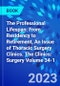 The Professional Lifespan: From Residency to Retirement, An Issue of Thoracic Surgery Clinics. The Clinics: Surgery Volume 34-1 - Product Thumbnail Image