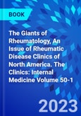 The Giants of Rheumatology, An Issue of Rheumatic Disease Clinics of North America. The Clinics: Internal Medicine Volume 50-1- Product Image