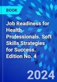 Job Readiness for Health Professionals. Soft Skills Strategies for Success. Edition No. 4- Product Image