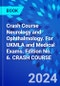 Crash Course Neurology and Ophthalmology. For UKMLA and Medical Exams. Edition No. 6. CRASH COURSE - Product Image