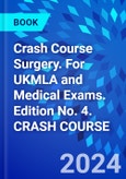 Crash Course Surgery. For UKMLA and Medical Exams. Edition No. 4. CRASH COURSE- Product Image