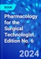 Pharmacology for the Surgical Technologist. Edition No. 6 - Product Image