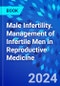 Male Infertility. Management of Infertile Men in Reproductive Medicine - Product Thumbnail Image
