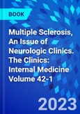 Multiple Sclerosis, An Issue of Neurologic Clinics. The Clinics: Internal Medicine Volume 42-1- Product Image
