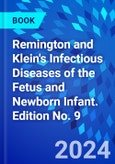 Remington and Klein's Infectious Diseases of the Fetus and Newborn Infant. Edition No. 9- Product Image