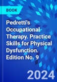 Pedretti's Occupational Therapy. Practice Skills for Physical Dysfunction. Edition No. 9- Product Image