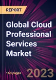 Global Cloud Professional Services Market 2023-2027- Product Image