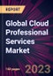 Global Cloud Professional Services Market 2023-2027 - Product Image