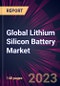 Global Lithium Silicon Battery Market 2023-2027 - Product Image