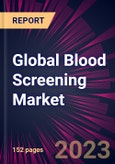 Global Blood Screening Market 2023-2027- Product Image