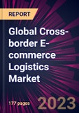 Global Cross-border E-commerce Logistics Market 2023-2027- Product Image