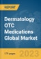 Dermatology OTC Medications Global Market Report 2023 - Product Thumbnail Image